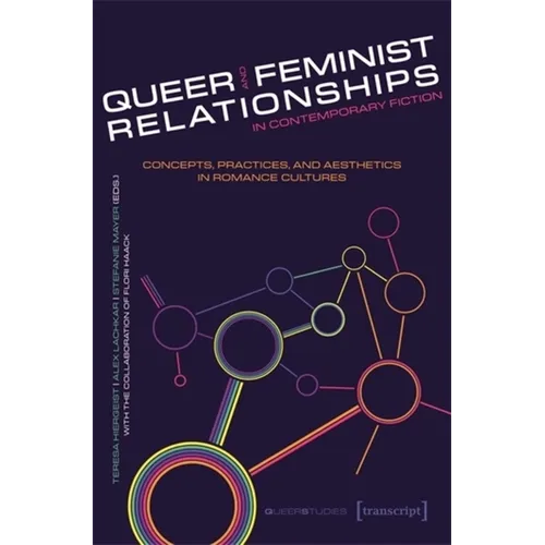 Queer and Feminist Relationships in Contemporary Fiction: Concepts, Practices, and Aesthetics in Romance Cultures - Paperback