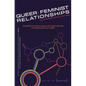Queer and Feminist Relationships in Contemporary Fiction: Concepts, Practices, and Aesthetics in Romance Cultures - Paperback