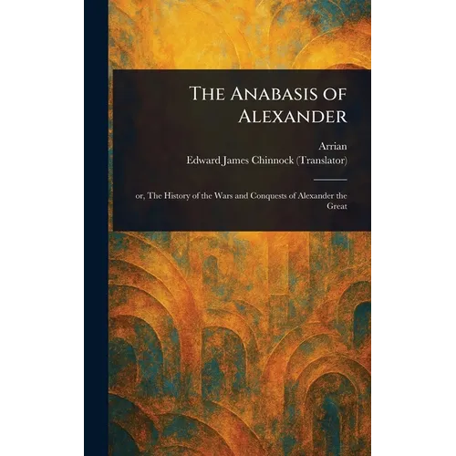 The Anabasis of Alexander - Hardcover