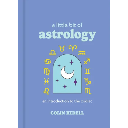 A Little Bit of Astrology: An Introduction to the Zodiac - Hardcover