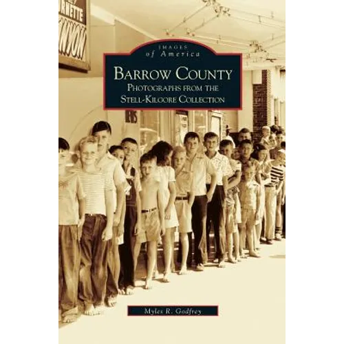 Barrow County: Photographs from the Stell-Kilgore Collection - Hardcover