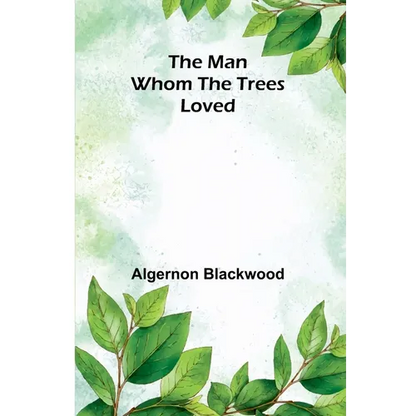 The Man Whom the Trees Loved - Paperback