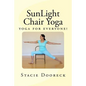 SunLight Chair Yoga (Black and White Edition): Yoga for Everyone! - Paperback