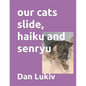 our cats slide, haiku and senryu - Paperback
