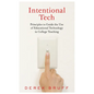 Intentional Tech: Principles to Guide the Use of Educational Technology in College Teaching - Hardcover