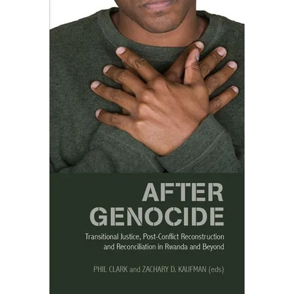 After Genocide: Transitional Justice, Post-Conflict Reconstruction and Reconciliation in Rwanda and Beyond - Hardcover