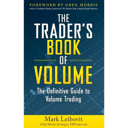 The Trader's Book of Volume: The Definitive Guide to Volume Trading: The Definitive Guide to Volume Trading - Hardcover