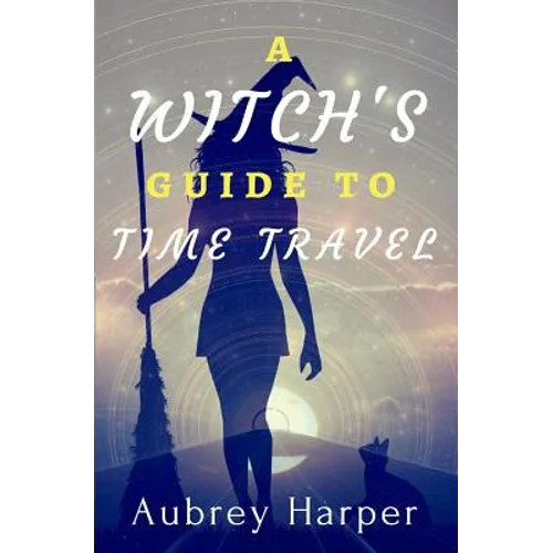 A Witch's Guide to Time Travel - Paperback