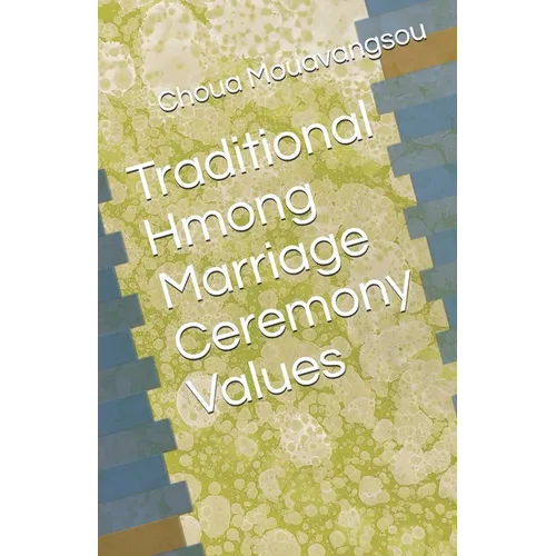 Traditional Hmong Marriage Ceremony Values - Paperback