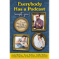 Everybody Has a Podcast (Except You): A How-To Guide from the First Family of Podcasting - Hardcover