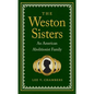 The Weston Sisters: An American Abolitionist Family - Paperback