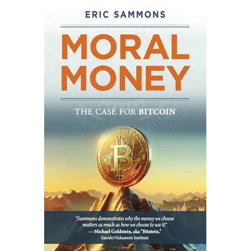 Moral Money: The Case for Bitcoin - Paperback