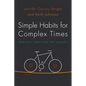 Simple Habits for Complex Times: Powerful Practices for Leaders - Hardcover