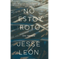 No Estoy Roto: Una Memoria / I'm Not Broken: A Memoir - Paperback