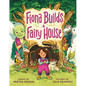 Fiona Builds a Fairy House - Hardcover
