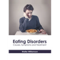Eating Disorders: Causes, Symptoms and Treatment - Hardcover