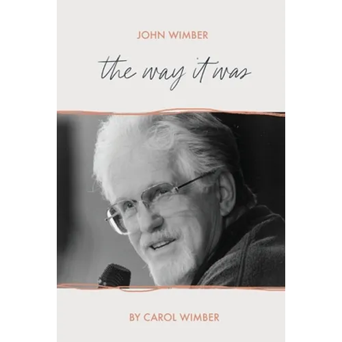 John Wimber: The Way It Was - Paperback