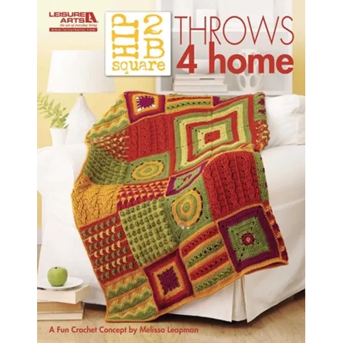 Hip 2 B Square Throws 4 Home (Leisure Arts #5281) - Hardcover