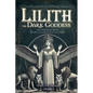 Lilith the Dark Goddess: Unveil Secret Esoteric Witchcraft Grimoire, with Meditations, Rituals and Rites to Unleash Your Inner Power - Paperback