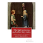 The light princess, and other fairy tales. By: George Macdonald: (Children's Classics) Illustrated By: Maud Humphrey (March 30, 1868 - 1940) was a com - Paperback