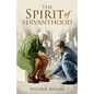 The Spirit of Servanthood - Paperback