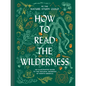How to Read the Wilderness: An Illustrated Guide to the Natural Wonders of North America - Hardcover