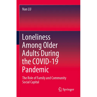 Loneliness Among Older Adults During the Covid-19 Pandemic: The Role of Family and Community Social Capital - Paperback