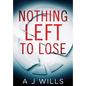 Nothing Left To Lose - Hardcover