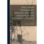 Wisconsin Winnebago Indians and the Mission of the Reformed Church - Paperback