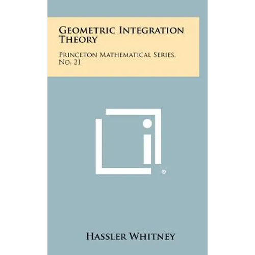 Geometric Integration Theory: Princeton Mathematical Series, No. 21 - Hardcover