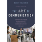 The Art of Communication: Improving Your Fundamental Communication Skills - Paperback