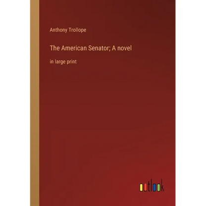The American Senator; A novel: in large print - Paperback