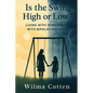 Is the Swing High or Low?: Living with Someone with Bipolar Disorder - Paperback