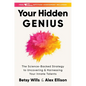 Your Hidden Genius: The Science-Backed Strategy to Uncovering and Harnessing Your Innate Talents - Hardcover