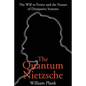The Quantum Nietzsche: The Will to Power and the Nature of Dissipative Systems - Paperback