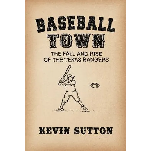Baseball Town: The Fall and Rise of the Texas Rangers - Paperback