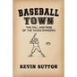 Baseball Town: The Fall and Rise of the Texas Rangers - Paperback