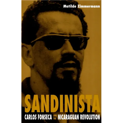 Sandinista: Carlos Fonseca and the Nicaraguan Revolution - Paperback