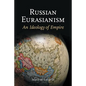 Russian Eurasianism: An Ideology of Empire - Paperback