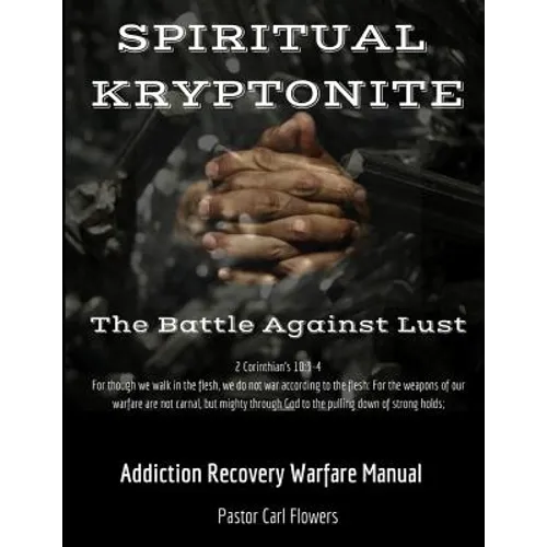 Spiritual Kryptonite: The Battle Against Lust - Paperback
