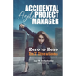Accidental Agile Project Manager: Zero to Hero in 7 Iterations - Paperback