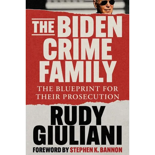 The Biden Crime Family: The Blueprint for Their Prosecution - Hardcover
