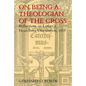 On Being a Theologian of the Cross: Reflections on Luther's Heidelberg Disputation, 1518 - Paperback