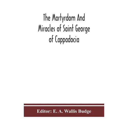 The martyrdom and miracles of Saint George of Cappadocia - Hardcover