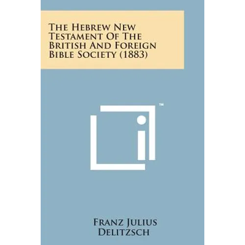The Hebrew New Testament of the British and Foreign Bible Society (1883) - Paperback