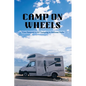 Camp on Wheels: Your Passport to RV Camping in National Parks - Paperback