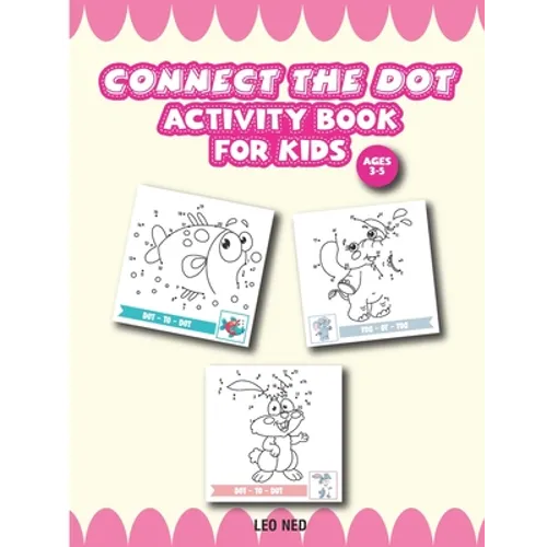 Activity Book for Kids Ages 3-5 connect the dot: Challenging and Fun Dot to Dot Puzzle for Kids, Toddlers, Boys and Girls - Paperback