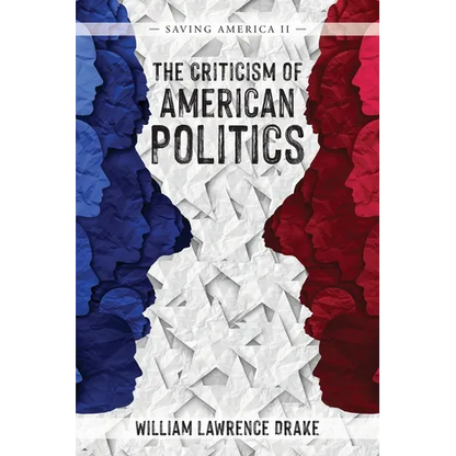 The Criticism of American Politics: Saving America II - Paperback