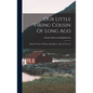 Our Little Viking Cousin Of Long Ago: Being The Story Of Biarne Herjulfson, A Boy Of Norway - Hardcover