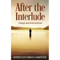 After The Interlude: A Dialogue About Death And Beyond - Hardcover